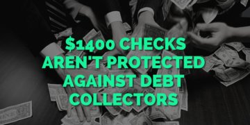 $1400 Checks Aren't Protected Against Seizure by Debt Collectors