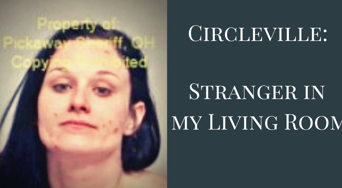 Circleville Woman Finds Stranger Sitting in her Living Room