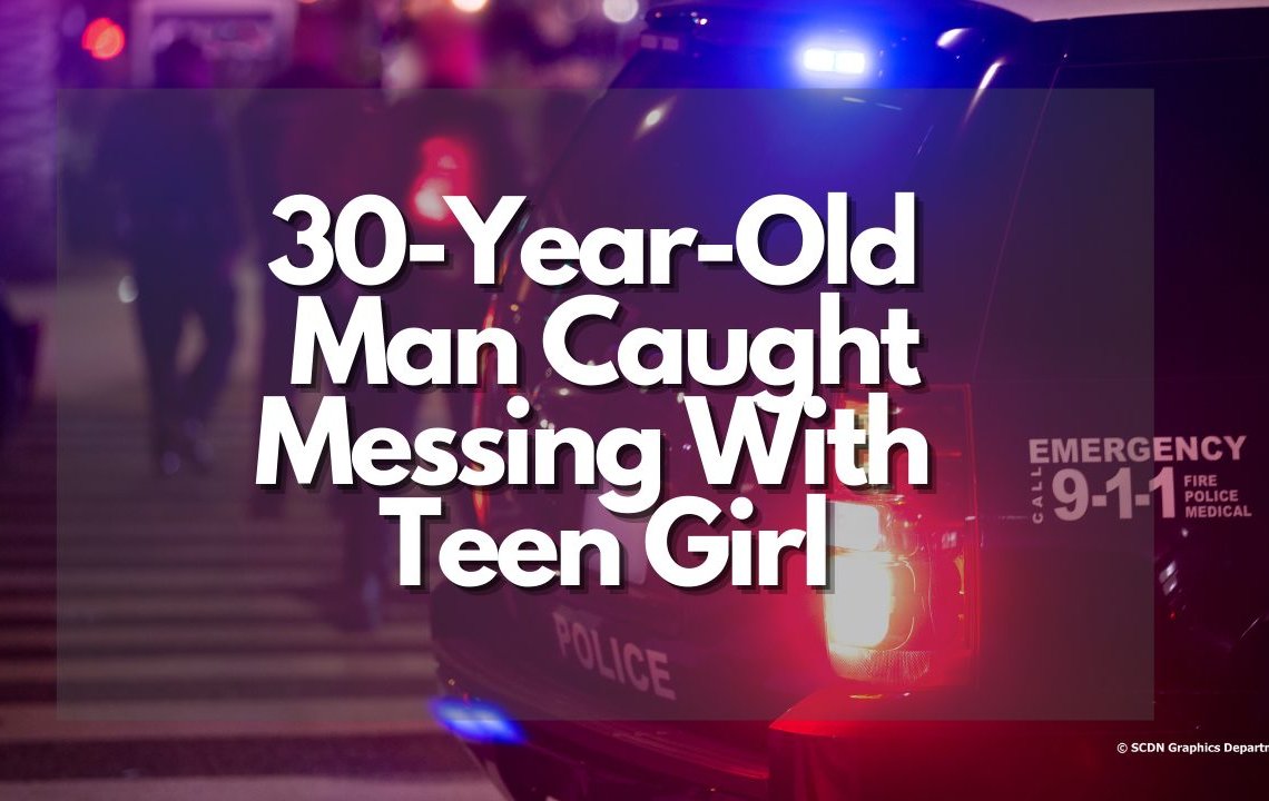 Thirty-Year-Old Man Caught Messing With Teen Girl
