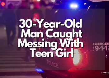 Thirty-Year-Old Man Caught Messing With Teen Girl