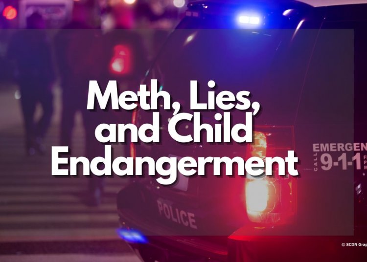 Meth, Lies, and Child Endangerment