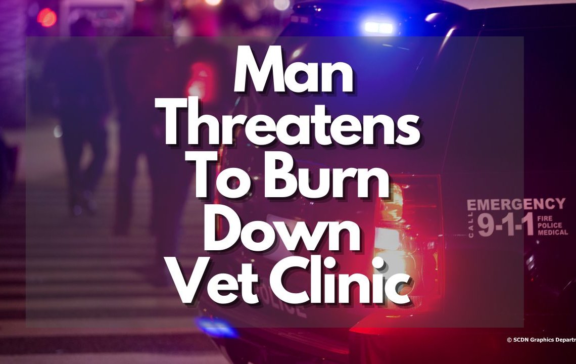 Man Threatens To Burn Down Vet Clinic