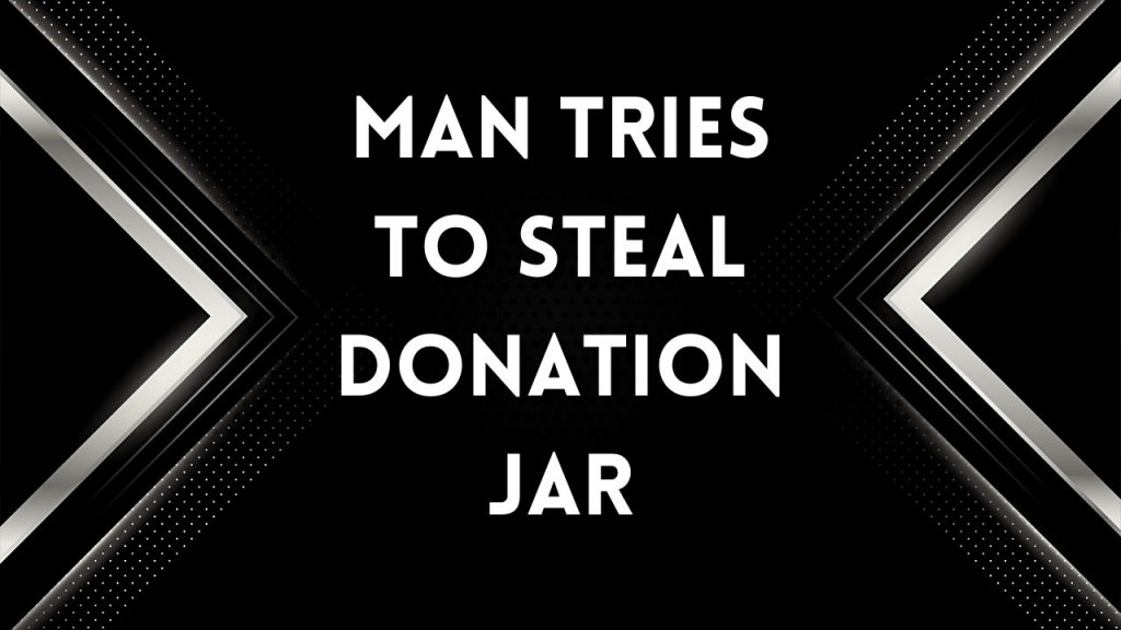 Man Tries To Steal Donation Jar at Kroger