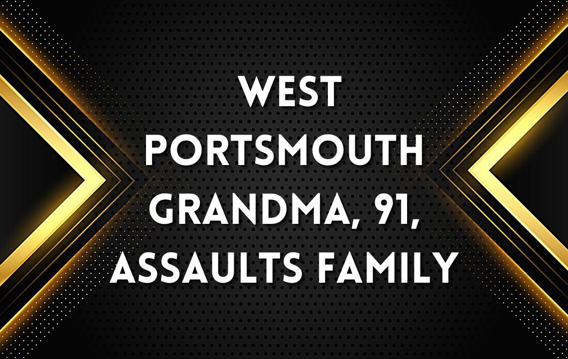 West Portsmouth Grandma, 91, Assaults Family
