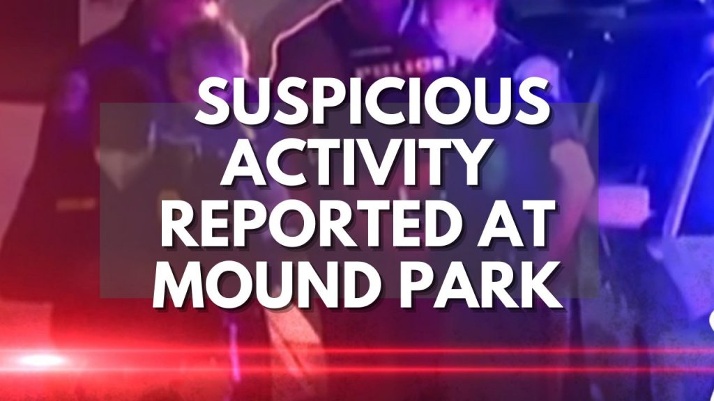 Suspicious Activity Reported at Mound Park