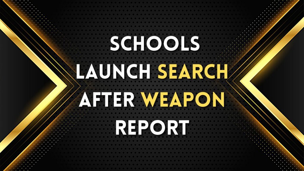 Schools Launch Search After Weapon Report