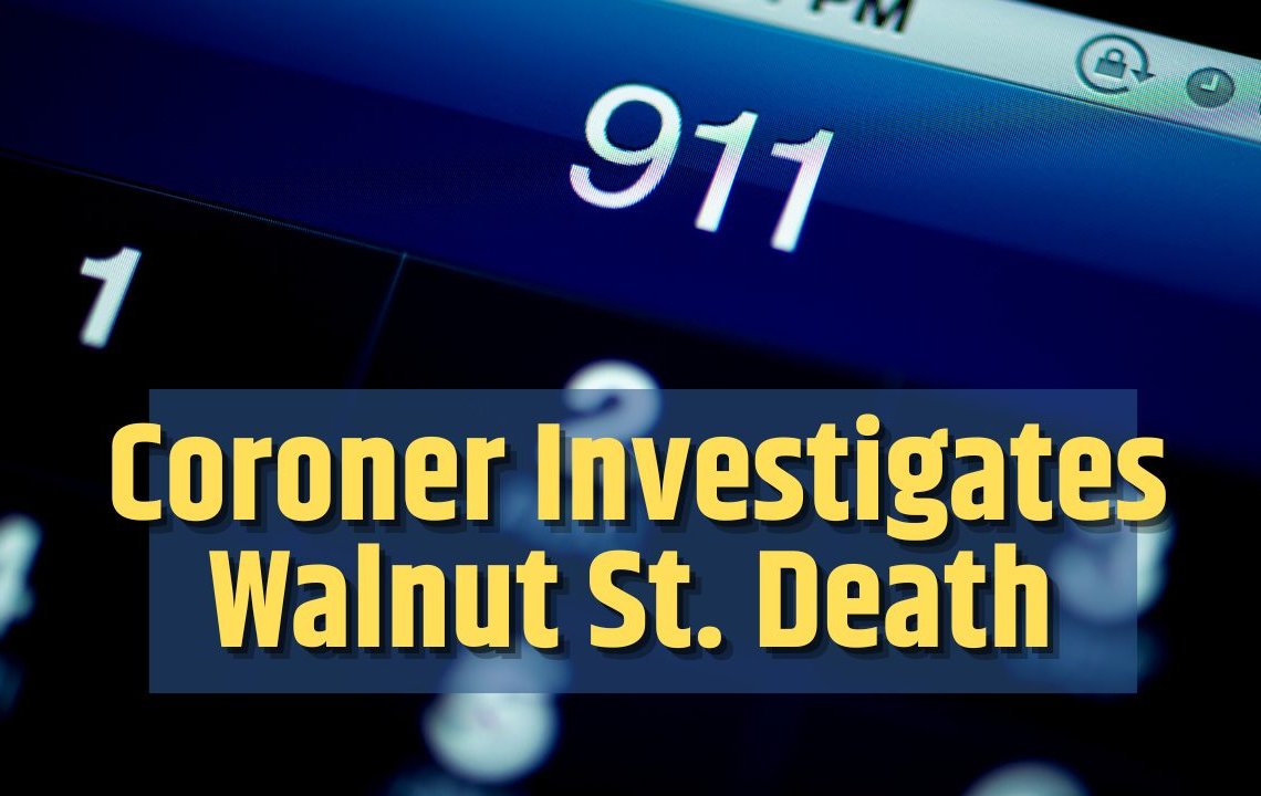 Coroner Investigates After Walnut Street Death
