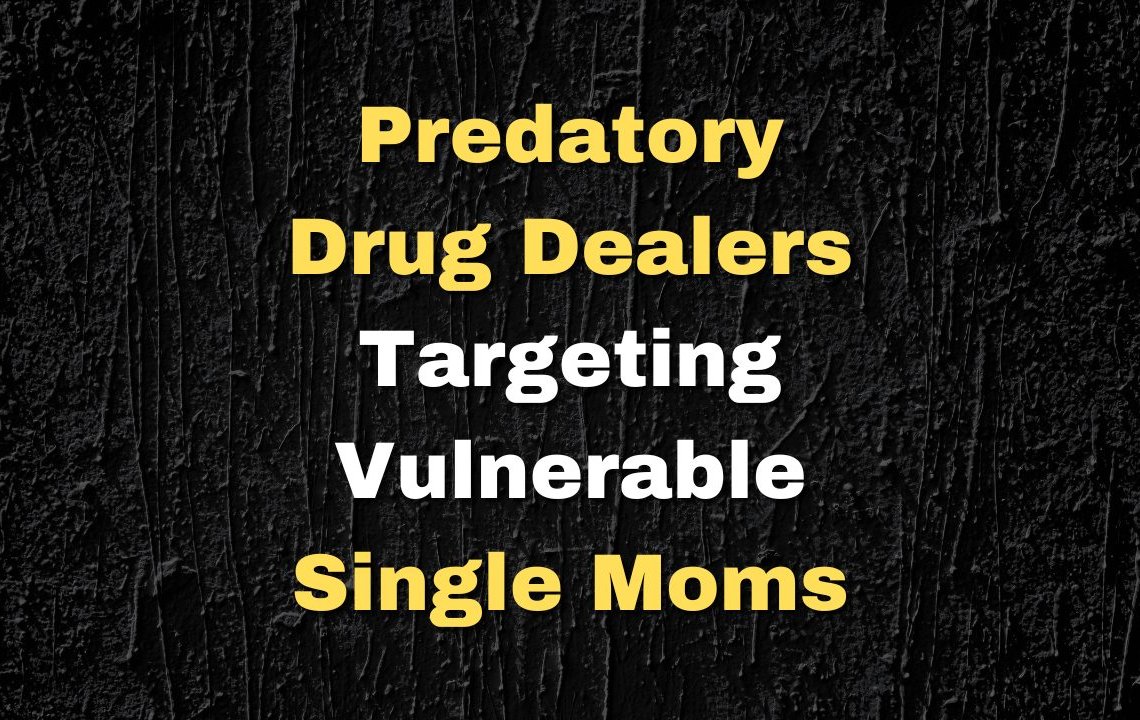 Drug Dealers Targeting Single Moms