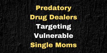 Drug Dealers Targeting Single Moms