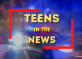 Teens in the News