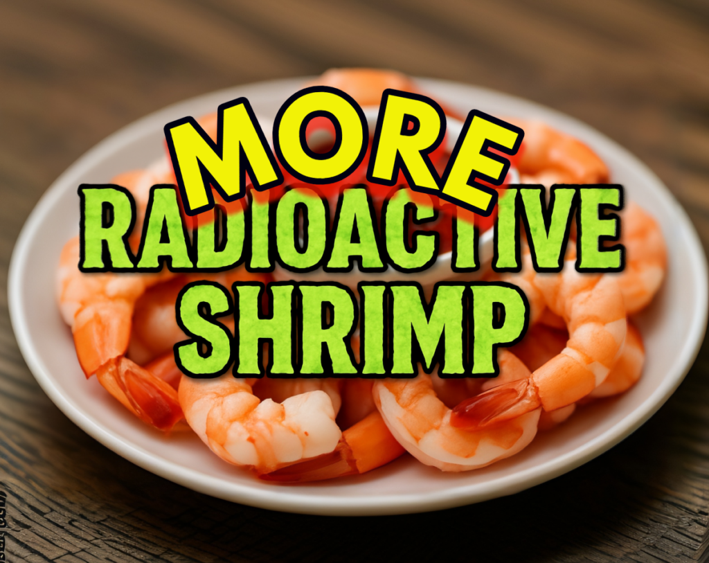 Radioactive Shrimp