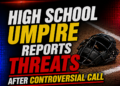 High School Umpire reports threats