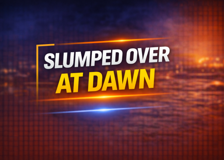 slumped over at dawn