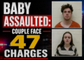 Baby assaulted couple face 47 charges
