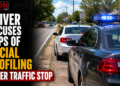 driver accuses cops of racial profiling
