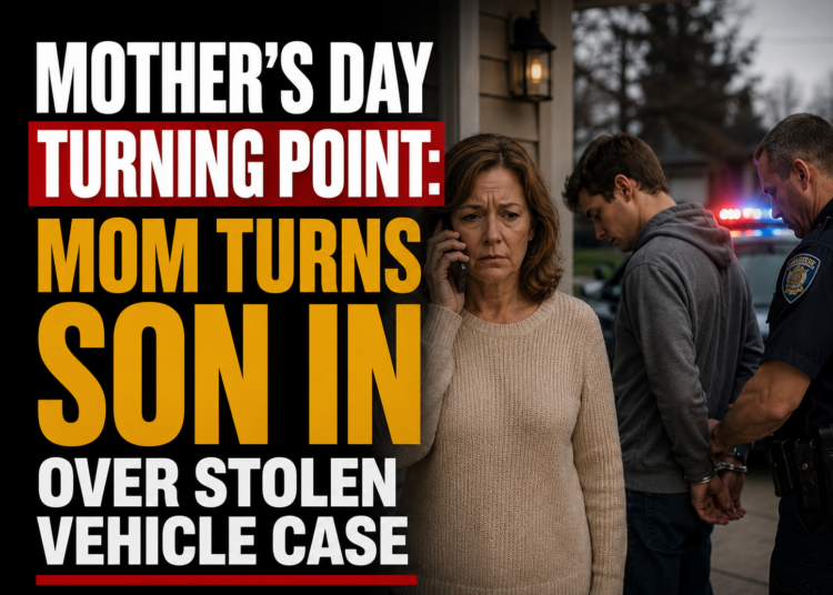 mom turns son in over stolen car