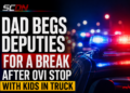 OVI Dad begs deputies for break