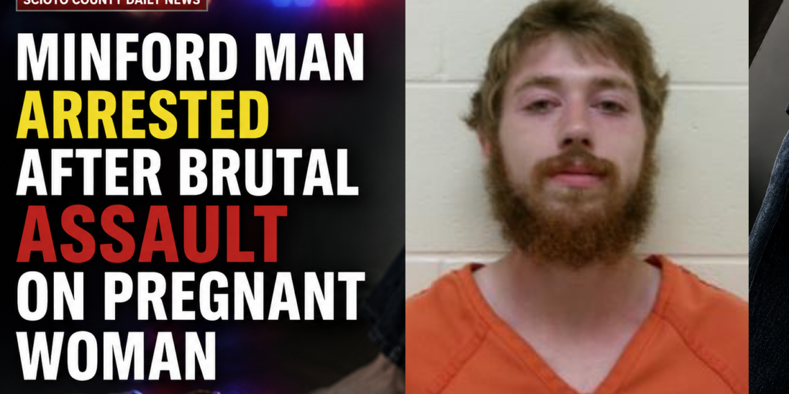 Minford Man arrested for brutal assault on pregnant woman