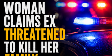 Woman says ex threatened to kill family