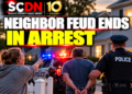 neighbor feud ends in arrest